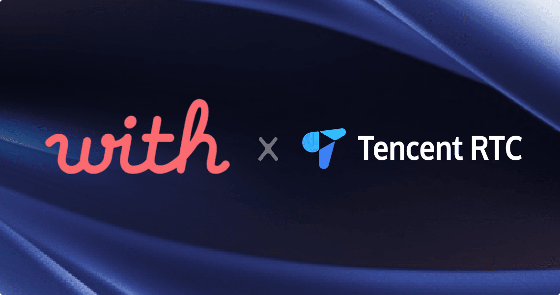 WITH Ltd. Successfully Develops "with" Call Beta Version Using Tencent RTC